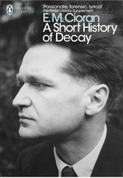 A Short History of Decay (E. M. Cioran)