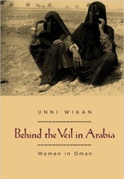 Behind the Veil in Arabia: Women in Oman (Unni Wikan)