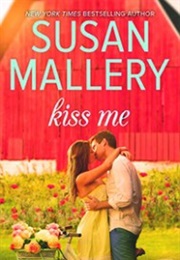 Kiss Me: A Novel (Susan Mallery)