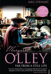 Margaret Olley - Far From a Still Life (Meg Stewart)
