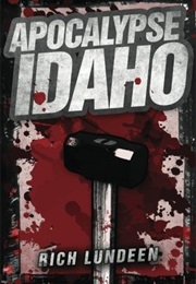 Apocalypse Idaho (Rich Lundeen)