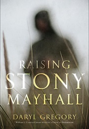 Raising Stony Mayhall (Daryl Gregory)