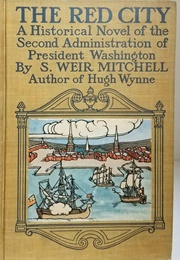 The Red City: A Novel of the Second Administration of President Washington (S. Weir Mitchell)
