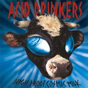 High Proof Cosmic Milk - Acid Drinkers