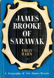 James Brooke of Sarawak (Emily Hahn)
