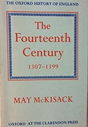The Fourteenth Century, 1307 1399 (May McKisack)