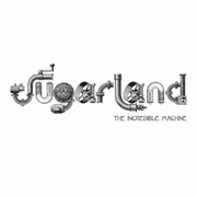 Sugarland- The Incredible Machine