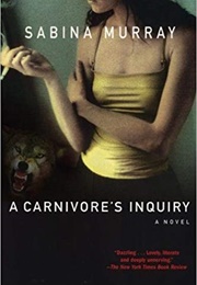 A Carnivore's Inquiry (Sabina Murray)