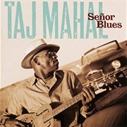 Taj Mahal - Senor Blues