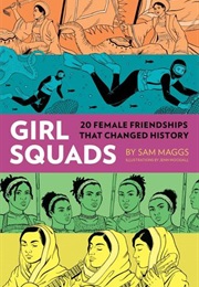 Girl Squads: 20 Female Friendships That Changed History (Sam Maggs)