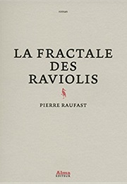 La Fractale Des Raviolis (Pierre Raufast)