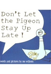 Don&#39;t Let the Pigeon Stay Up Late! (Mo Willems)