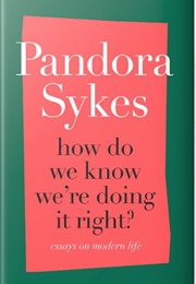 How Do We Know We're Doing It Right (Pandora Sykes)