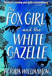 The Fox Girl and the White Gazelle (Victoria Williamson)