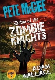 Dawn of the Zombie Knights (Adam Wallace)