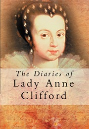 The Diaries of Lady Anne Clifford (D J H Clifford (Ed))