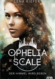 Ophelia Scale- Der Himmel Wird Beben (Lena Kiefer)