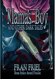 Mama&#39;s Boy and Other Dark Tales (Fran Friel)