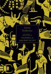 Myths and Legends of Ancient Egypt (Joyce Tyldesley)