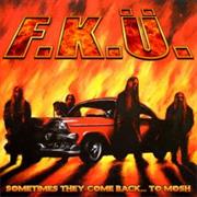 FKU - Sometimes They Come Back to Mosh