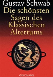 Die Schösten Sagen Des Klassischen Altertums (Gustav Schwab)