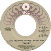 Touch - When the Spirit Moves You