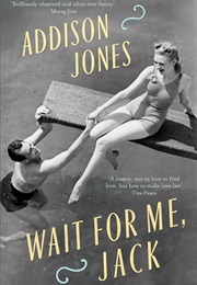 Wait for Me, Jack (Addison Jones)