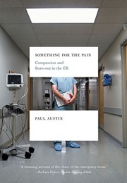 Something for the Pain: Compassion and Burnout in the ER (Paul Austin)