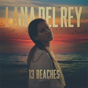 "13 Beaches" Lana Del Ray