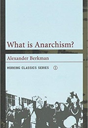 What Is Anarchism? (Alexander Berkman)