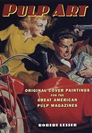 Pulp Art: Original Cover Paintings for the Great American Pulp Magazines (Robert Lesser)