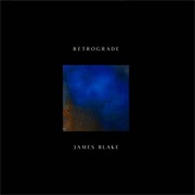 Retrograde- James Blake