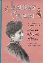 Laura's Album: A Remembrance Scrapbook of Laura Ingalls Wilder (William Anderson)