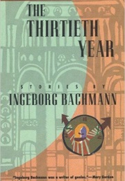 The Thirtieth Year: Stories by Ingeborg Bachmann (Ingeborg Bachmann)