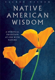 Native American Wisdom: A Spiritual Tradition at One With Nature