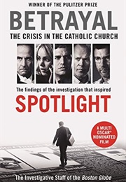 Betrayal: The Crisis in the Catholic Church (The Investigative Staff of &quot;The Boston Globe&quot;)