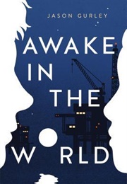 Awake in the World (Jason Gurley)