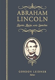 Quotes, Quips, and Speeches (Abraham Lincoln)