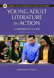 Young Adult Literature in Action: A Librarian's Guide (Rosemary Chance)