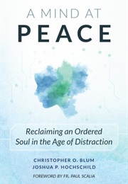 A Mind at Peace (Christopher O. Blum and Joshua P. Hochschild)