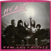 How Can I Refuse - Heart