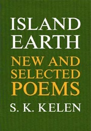 Island Earth: New and Selected Poems (S.K. Kelen)