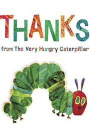 Thanks From the Very Hungry Caterpillar (Eric Carle)
