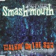 Walkin&#39; on the Sun-Smash Mouth