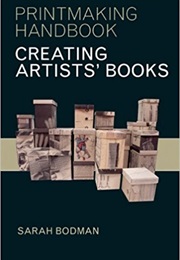 Creating Artists' Books (Sarah Bodman)