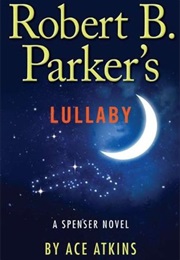 Robert B. Parker&#39;s Lullaby (A Spenser Novel) (Ace Atkins)
