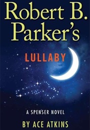 Robert B. Parker's Lullaby (A Spenser Novel) (Ace Atkins)