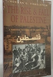 The Rise and Fall of Palestine: A Personal Account of the Intifada Years (Norman G. Finkelstein)