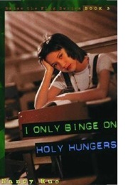 I Only Binge on Holy Hungers (Nancy Rue)