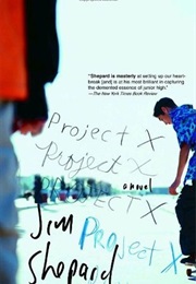 Project X (Jim Shepard)